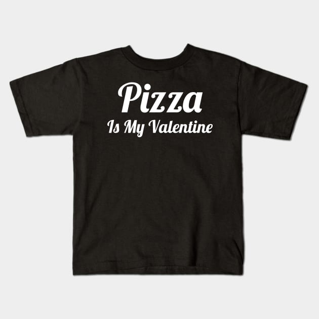 Pizza Is My Valentine Kids T-Shirt by evokearo